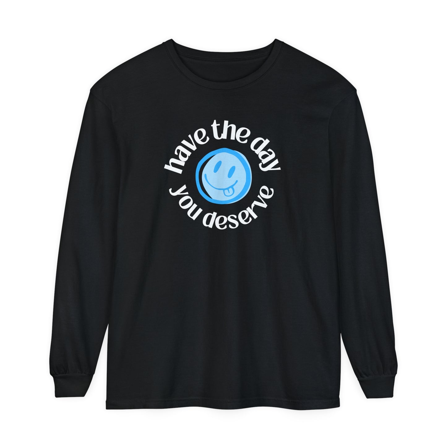 Have the Day You Deserve | Long Sleeve Crop Top