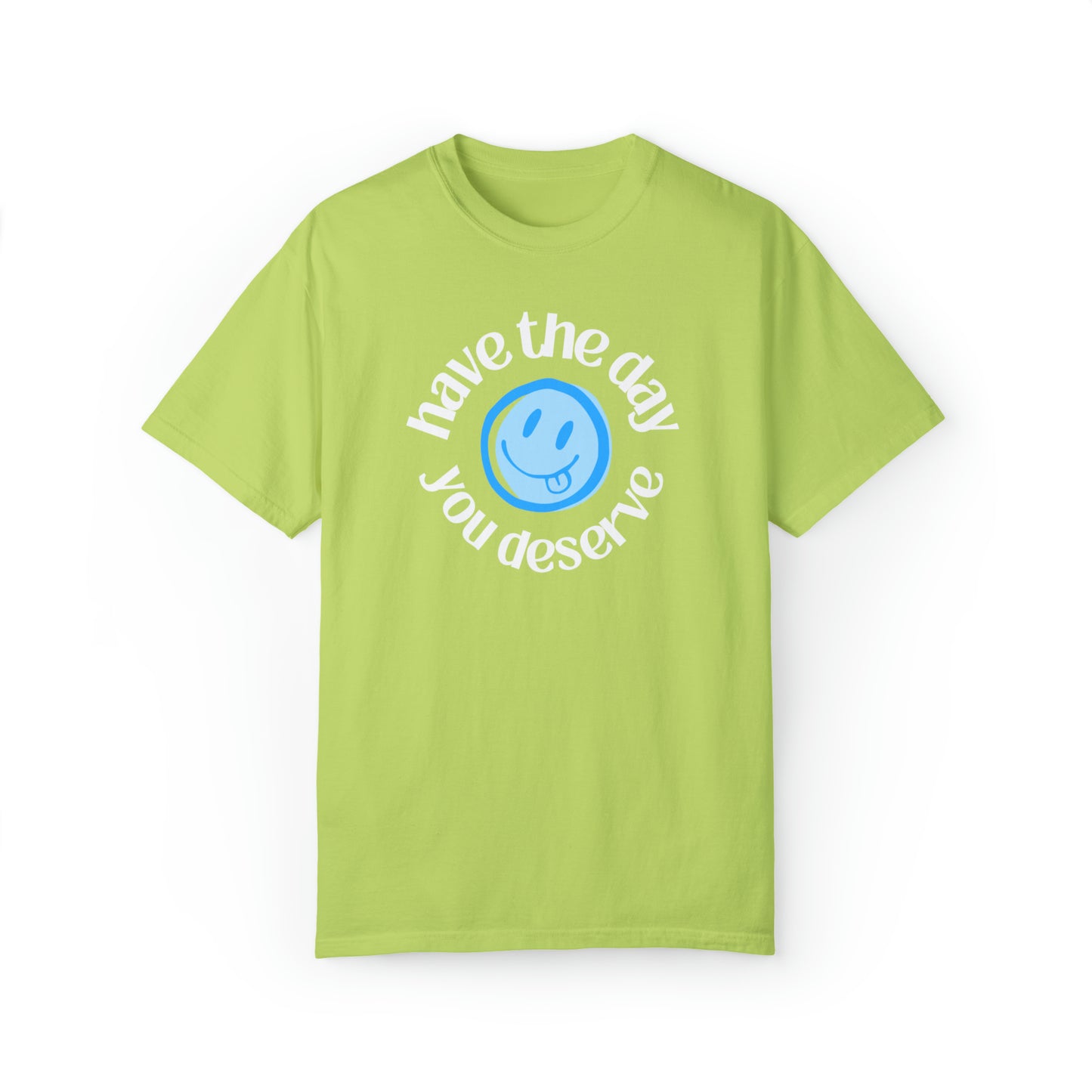 Have the Day You Deserve | Oversize Tee