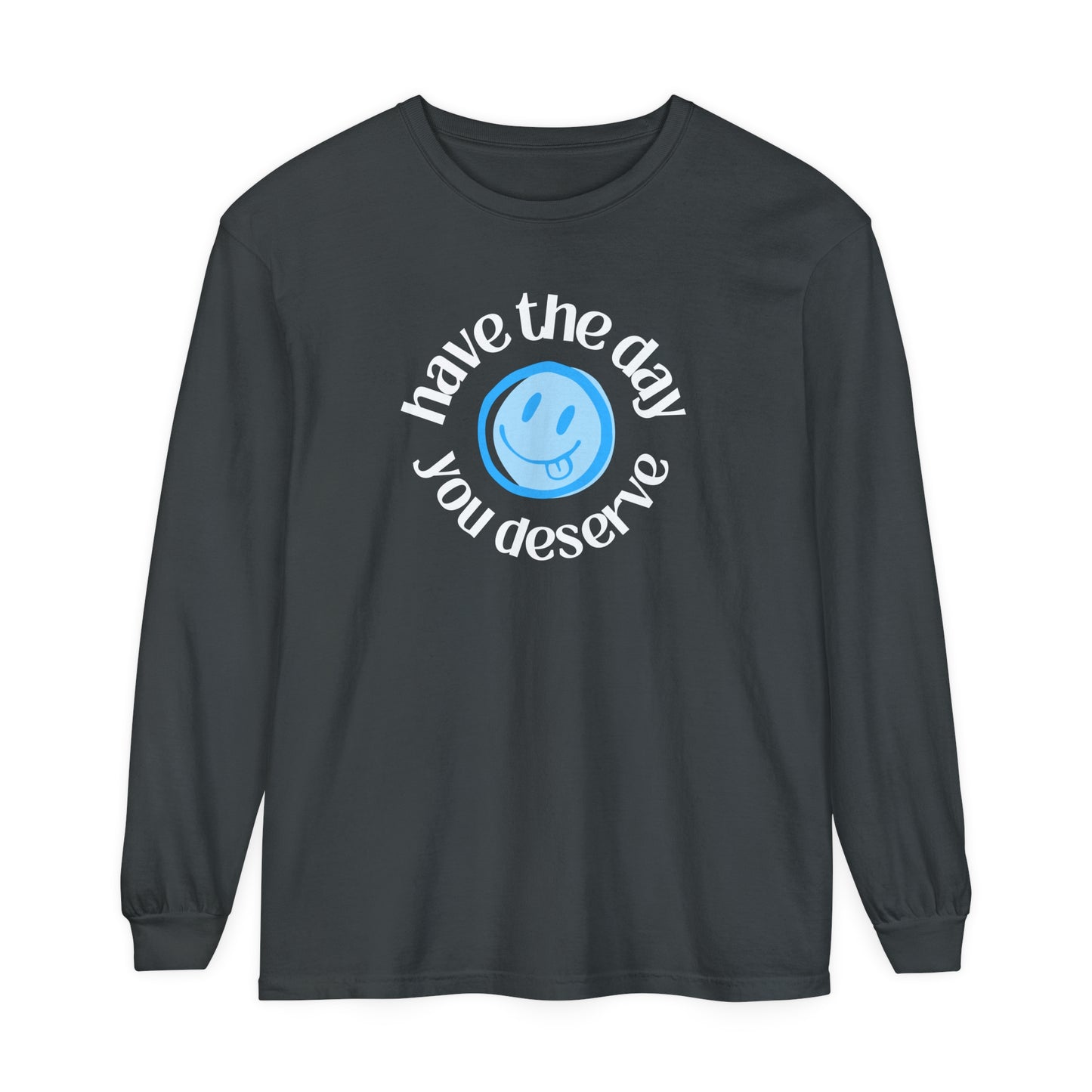Have the Day You Deserve | Long Sleeve Crop Top